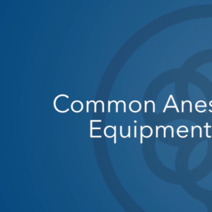 Common Anesthesia Equipment Issues