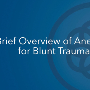 Brief Overview of Anesthesia for Blunt Trauma Patient