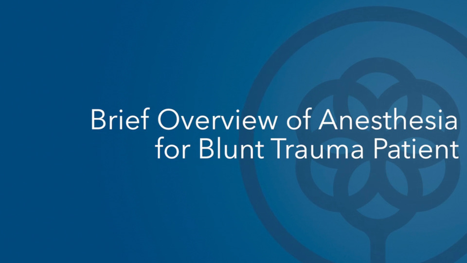 Brief Overview of Anesthesia for Blunt Trauma Patient